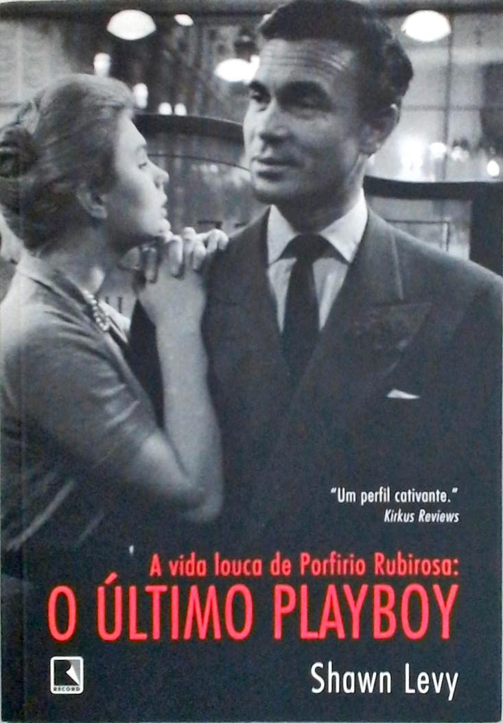 A Vida Louca De Porfirio Rubirosa - O Último Playboy