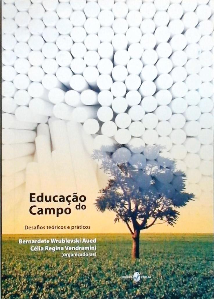 Educação do Campo - Desafios Teóricos e Práticos