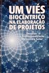 Um Viés Biocêntrico Na Elaboração De Projetos