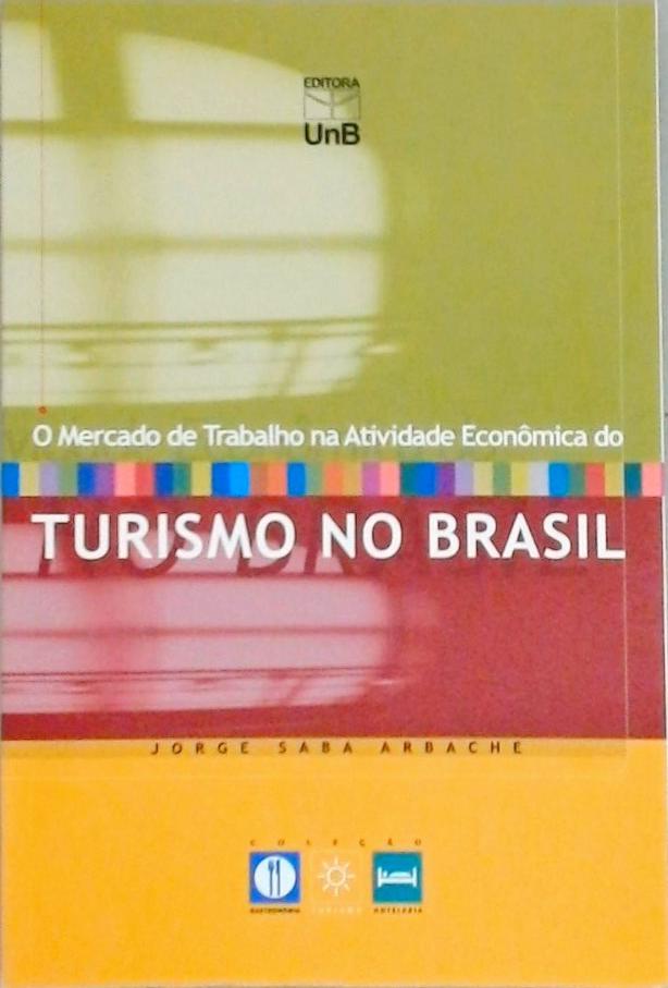 O Mercado De Trabalho Na Atividade Econômica Do Turismo No Brasil
