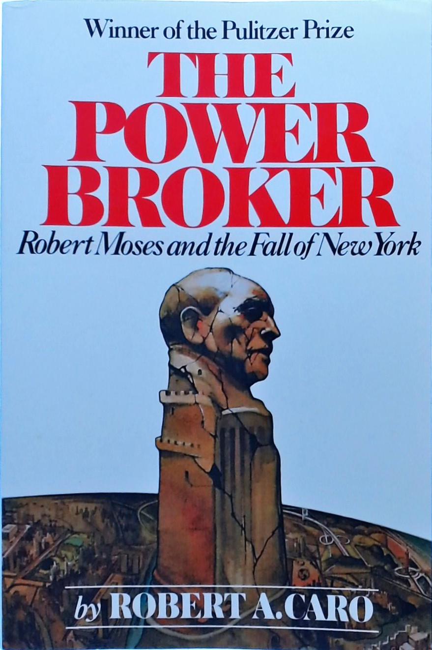The Power Broker - Robert Moses and the Fall of New York
