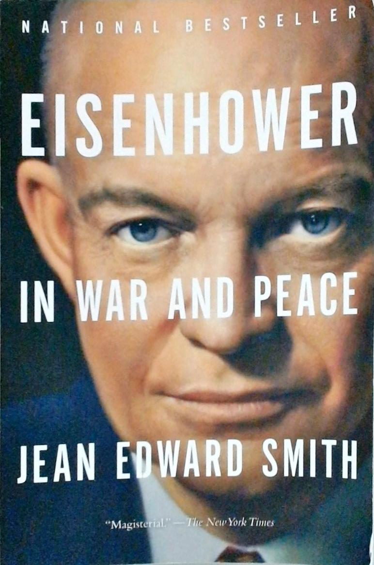 Eisenhower in War and Peace