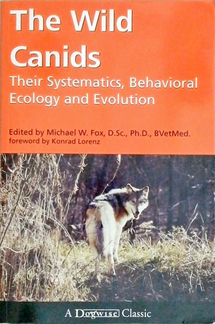 Wild Canids Their Systematics, Behavioral Ecology And Evolution