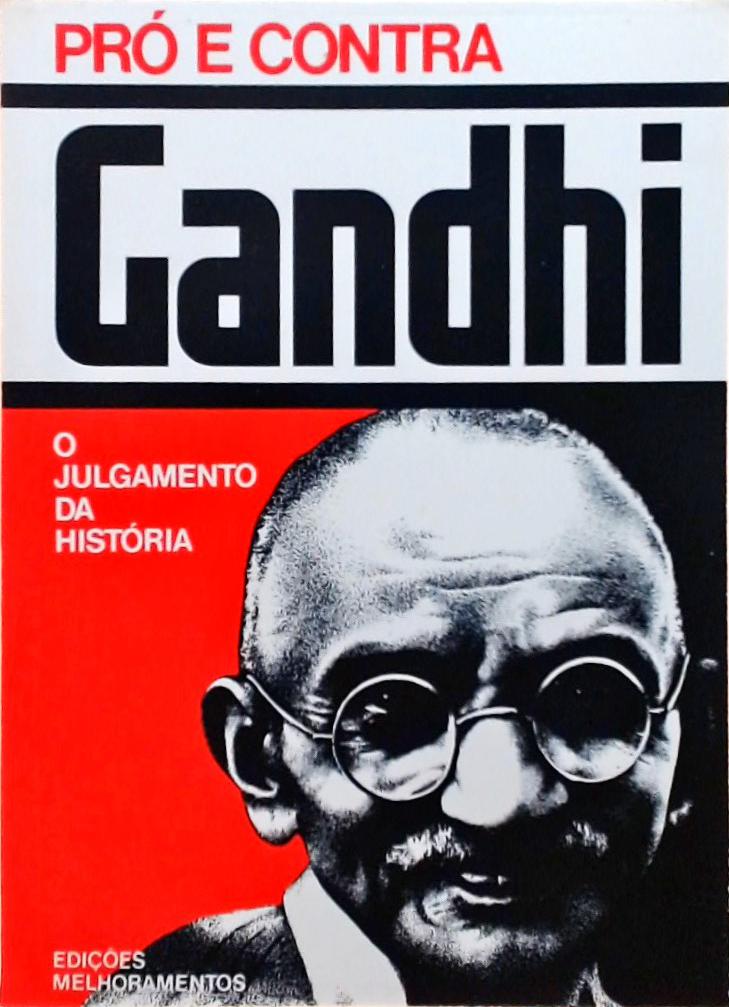 Pró e Contra Gandhi - O Julgamento da História