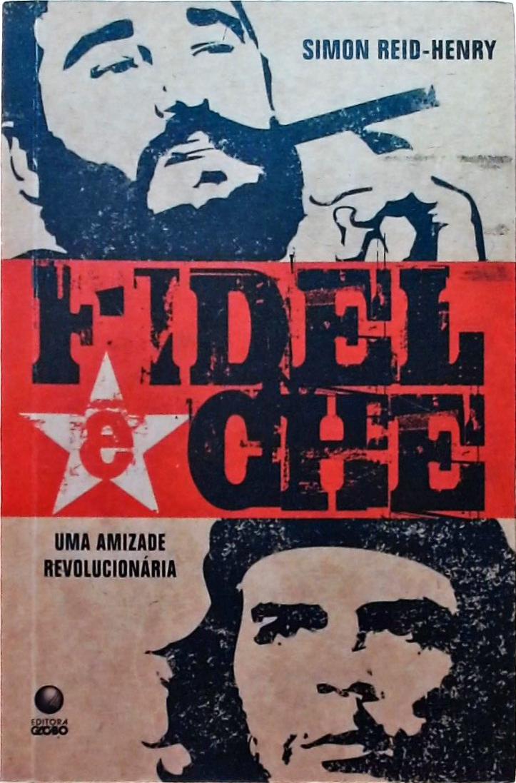 Fidel E Che - Uma Amizade Revolucionária