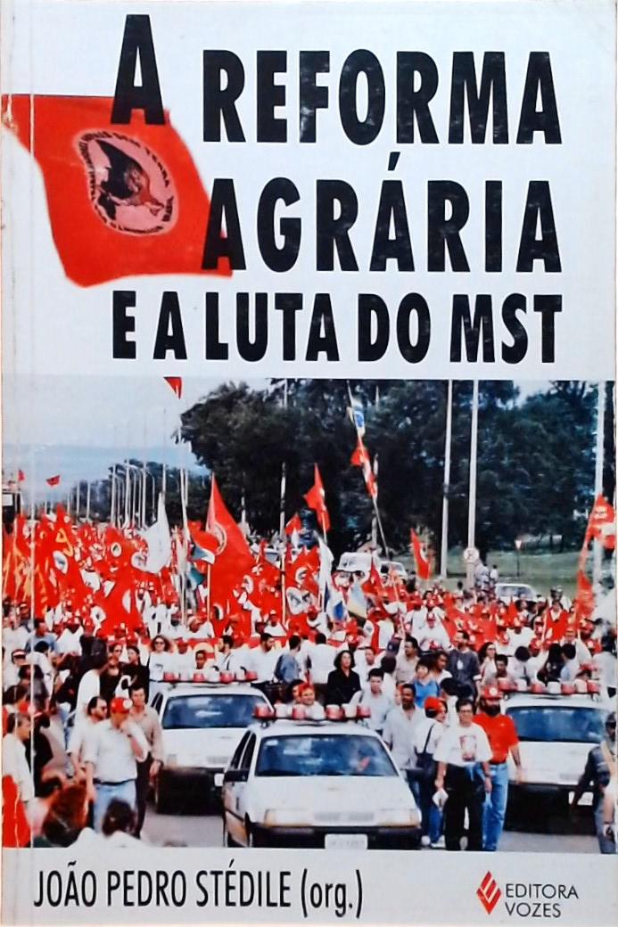 A Reforma Agrária E A Luta Do MST