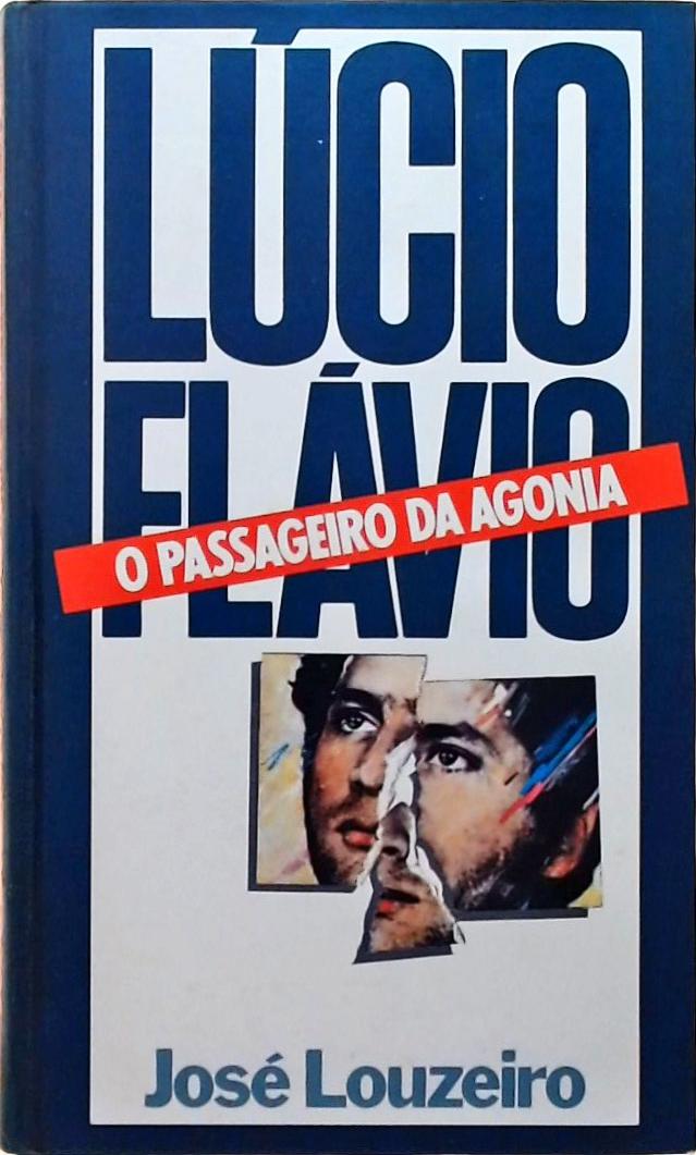 Lúcio Flávio O Passageiro da Agonia José Louzeiro Traça Livraria e Sebo