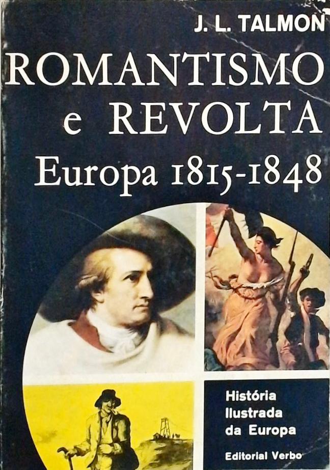 Romantismo e Revolta - Europa 1815 - 1848