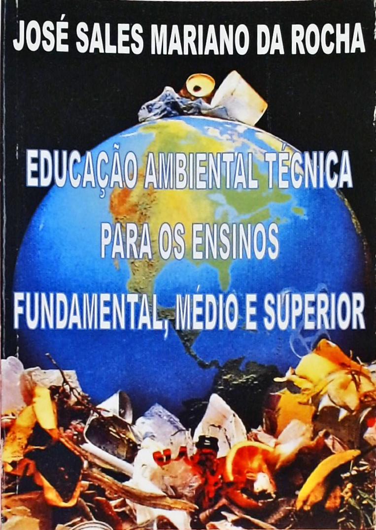 Educação Ambiental Técnica Para Os Ensinos Fundamental, Médio E Superior