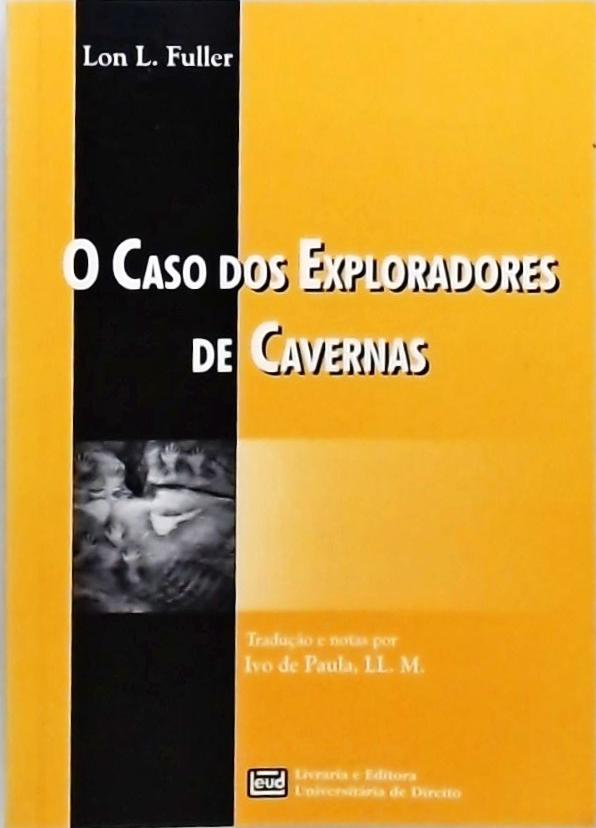 O Caso Dos Exploradores De Cavernas Lon F. Fuller Traça Livraria e Sebo O Caso Dos Exploradores De Cavernas Lon F. Fuller Traça Livraria e Sebo