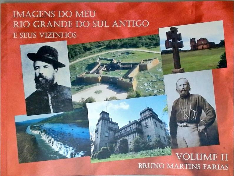 Imagens Do Meu Rio Grande Do Sul Antigo E Seus Vizinhos - Volume 2