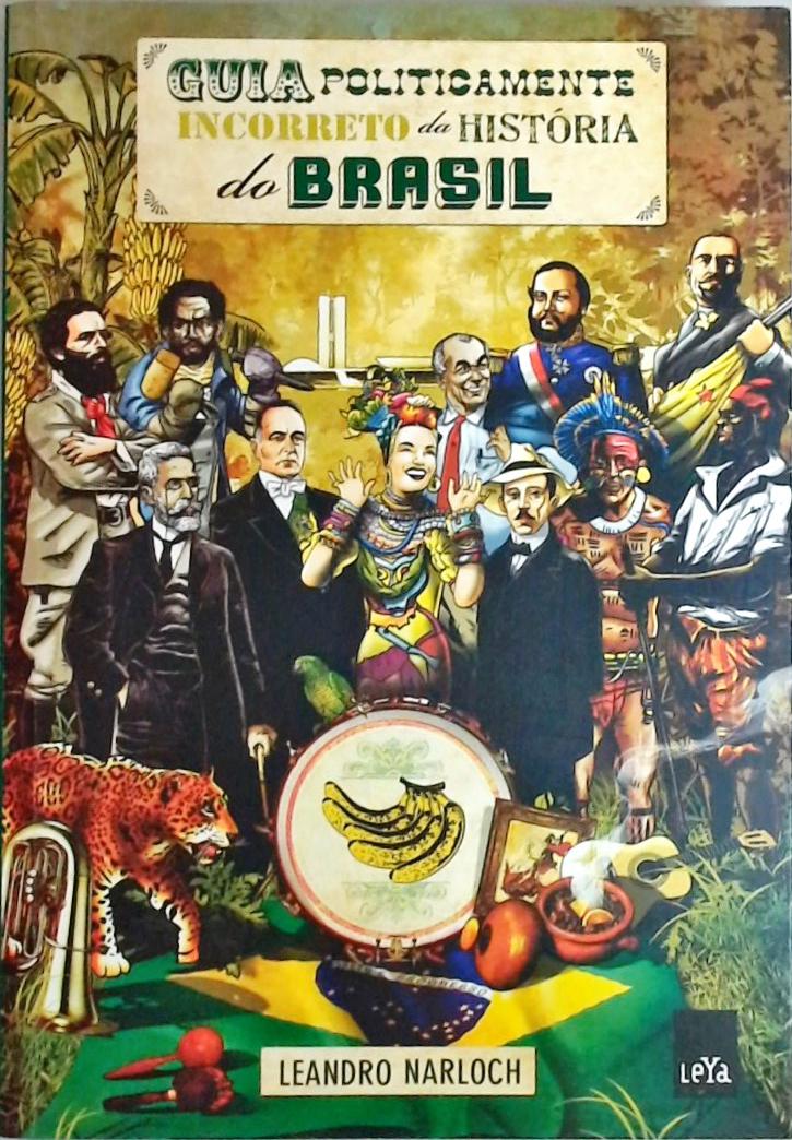 Guia Politicamente Incorreto Da História Do Brasil