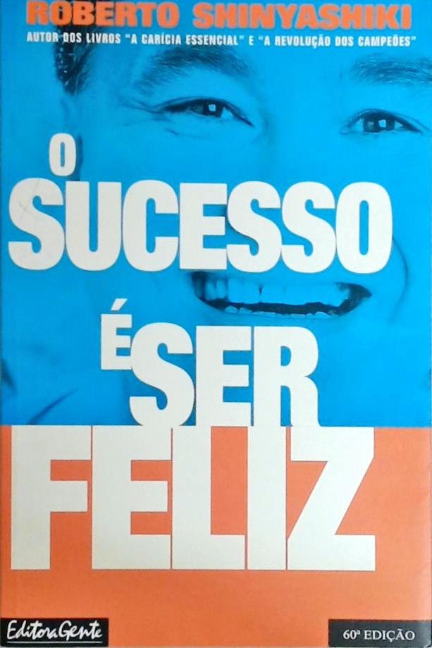 O Sucesso é Ser Feliz