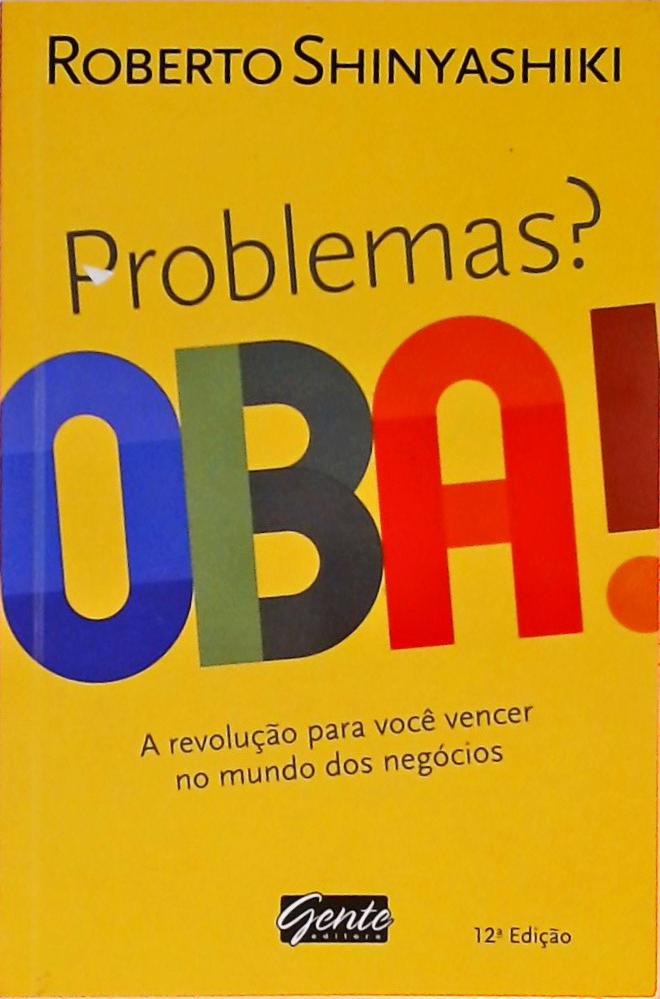 Problemas? Oba!