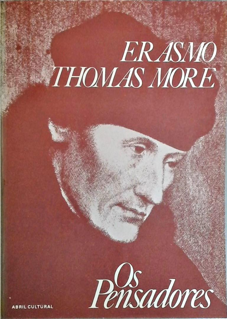 Os Pensadores - Erasmo -  Thomas More