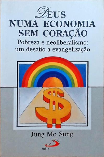 Deus Numa Economia Sem Coração