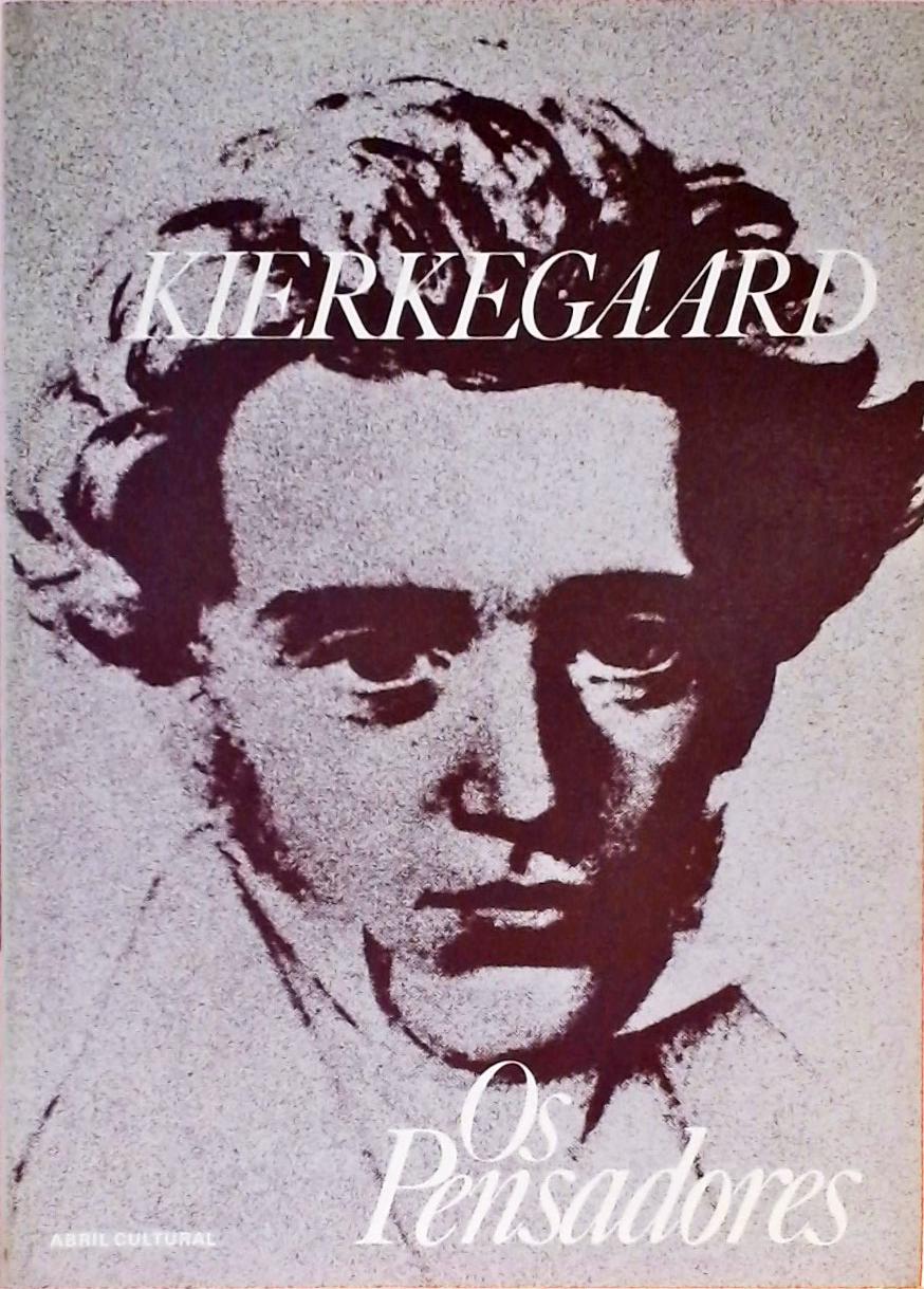 Os Pensadores - Kierkegaard