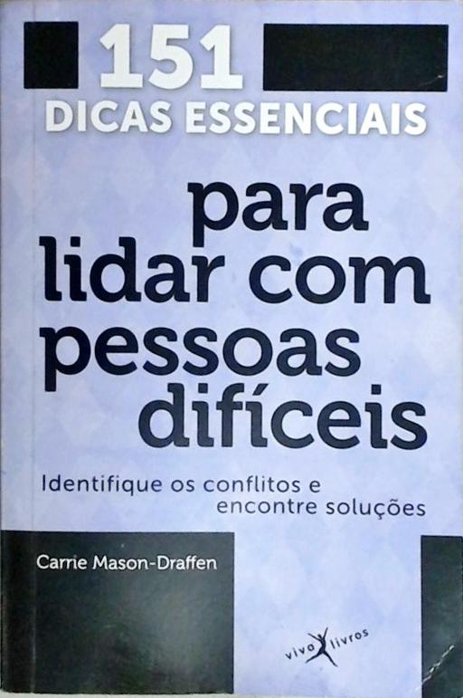 151 dicas essenciais para lidar com pessoas difíceis