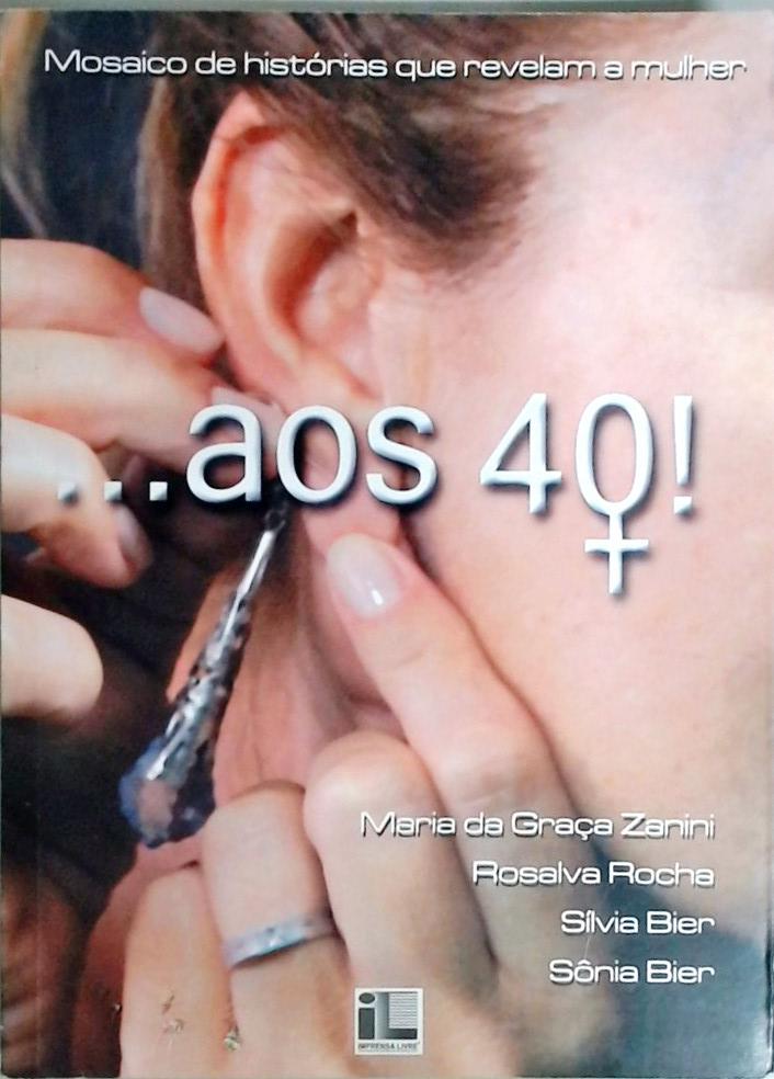 ...aos 40!