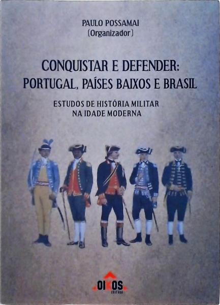 Conquistar E Defender - Portugal, Países Baixos E Brasil