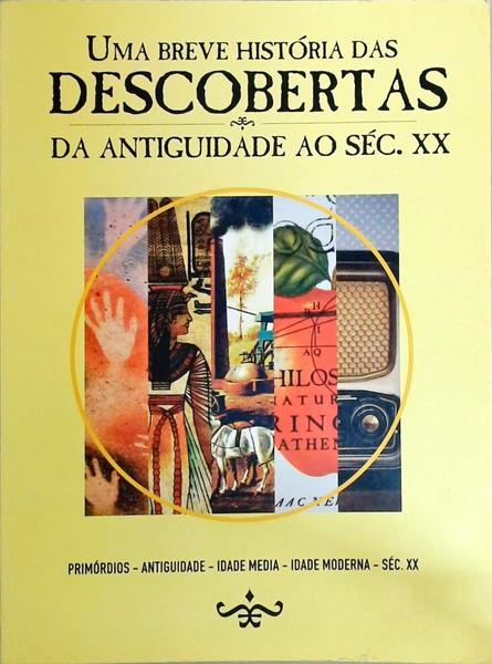 Uma Breve História Das Descobertas Da Antiguidade Ao Séc. Xx