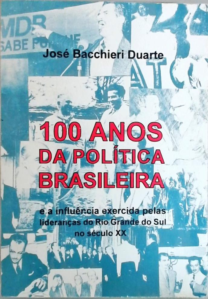 100 Anos Da Política Brasileira