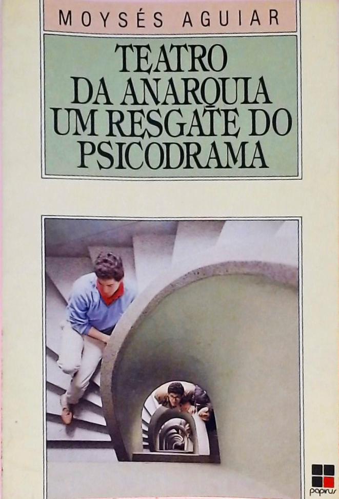 Teatro Da Anarquia - Um Resgate Do Psicodrama