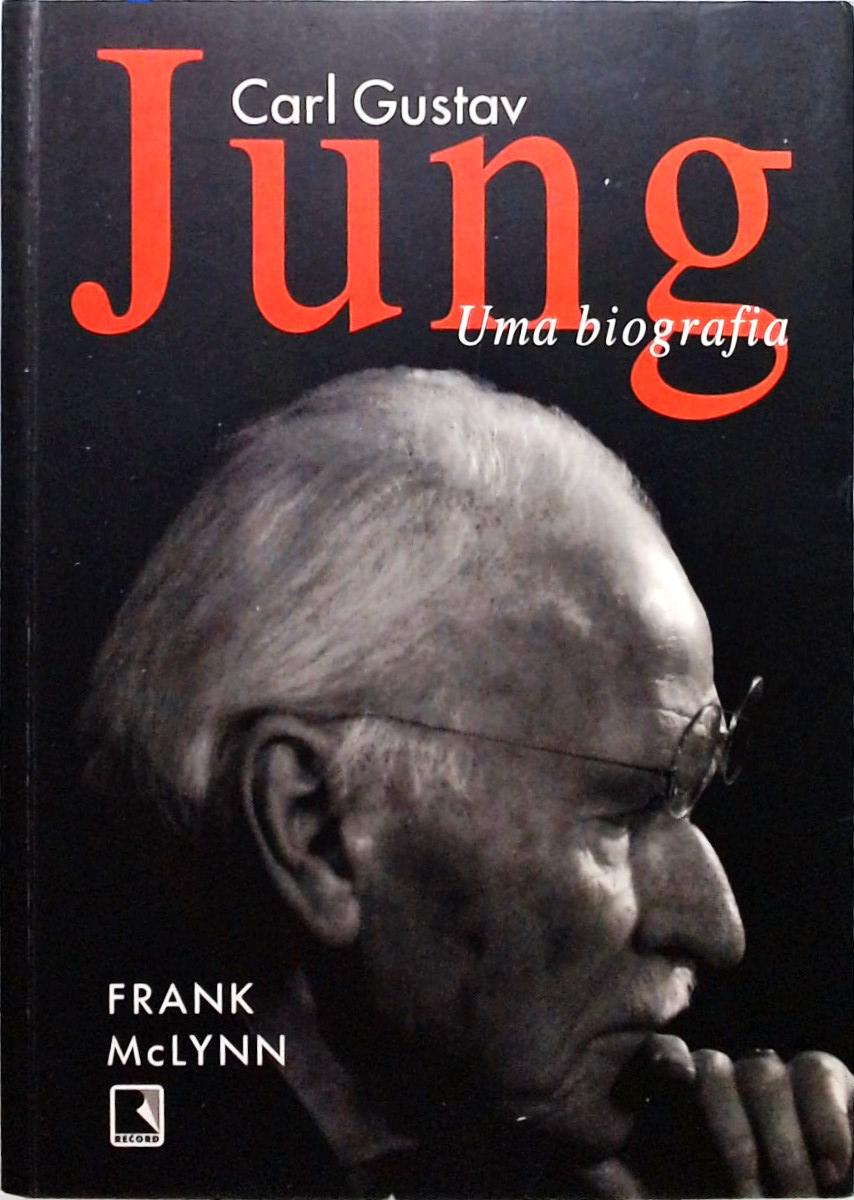 Carl Gustav Jung - Uma Biografia