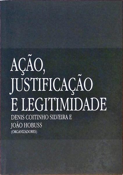 Ação, Justificação E Legitimidade