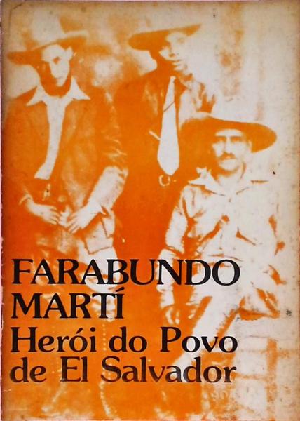 Farabundo Martí - Herói Do Povo De El Salvador