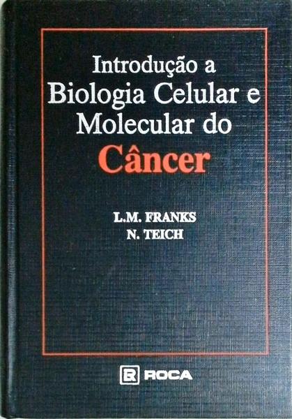 Introdução A Biologia Celular E Molecular Do Câncer