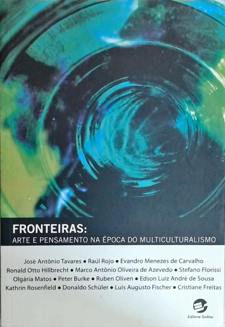 Fronteiras - Arte E Pensamento Na Época Do Multiculturalismo