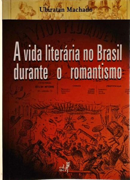 A Vida Literária No Brasil Durante O Romantismo
