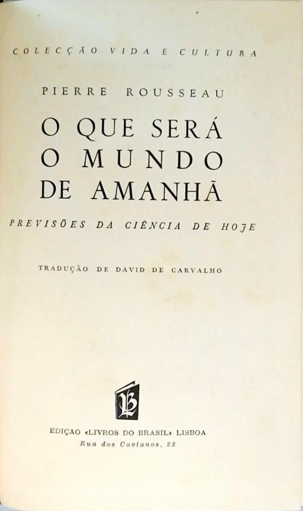 O Que Será o Mundo de Amanhã - Previsões da Ciência de Hoje