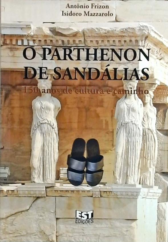 O Parthenon De Sandálias - 150 Anos De Cultura E Caminho
