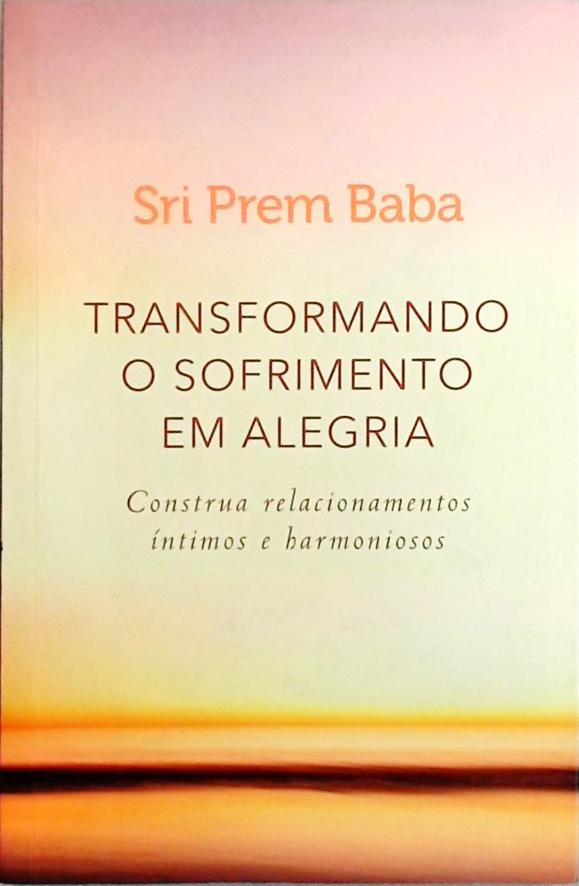 Transformando O Sofrimento Em Alegria