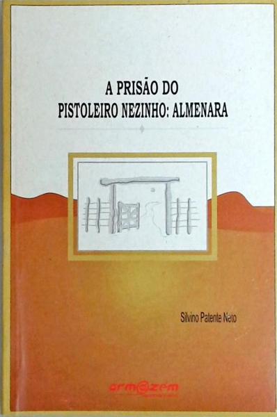 A Prisão Do Pistoleiro Nezinho - Almenara