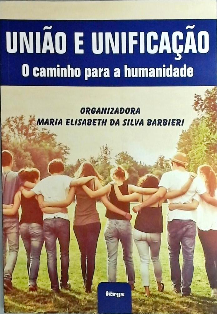 União e unificação - O caminho para a humanidade