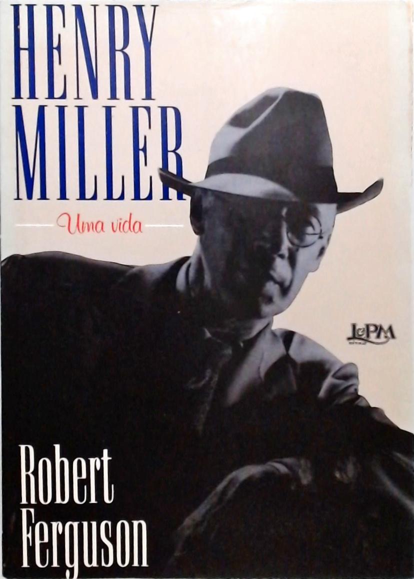 Henry Miller - Uma Vida