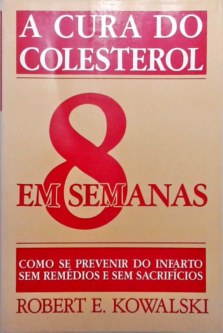 A Cura Do Colesterol Em 8 Semanas