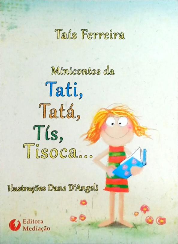 Minicontos da Tati, Tatá, Tís, Tisoca...