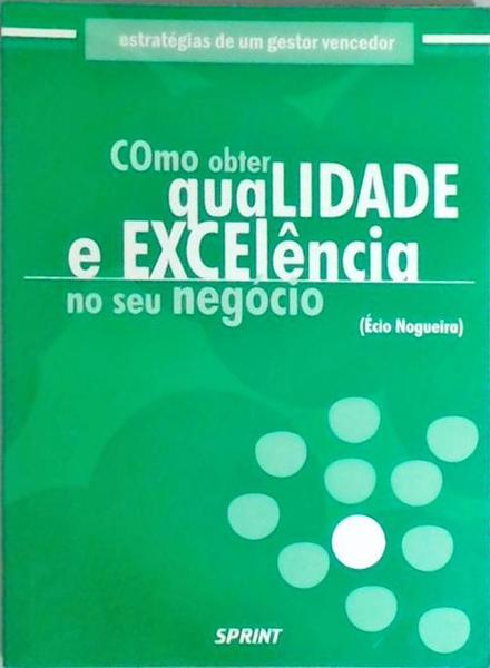 Como Obter Qualidade E Excelência No Seu Negócio