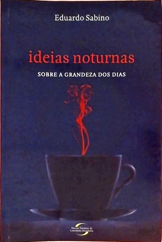 Ideias Noturnas - Sobre A Grandeza Dos Dias 