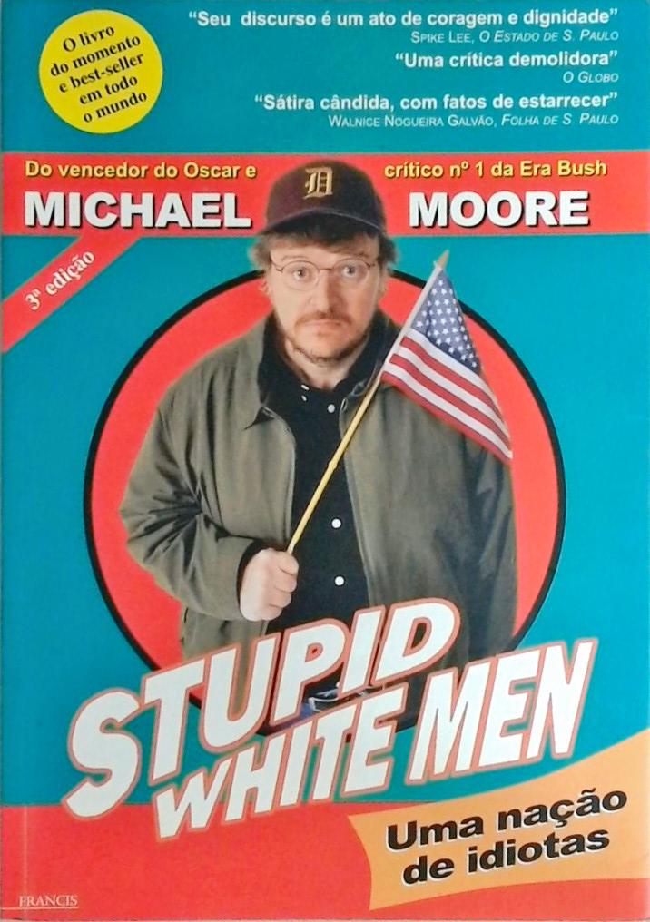 Stupid White Men - Uma Nação De Idiotas