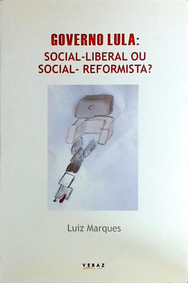 Governo Lula - Social-Liberal ou Social-Reformista?