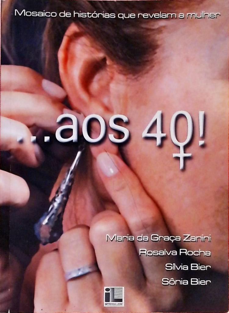 ...aos 40!