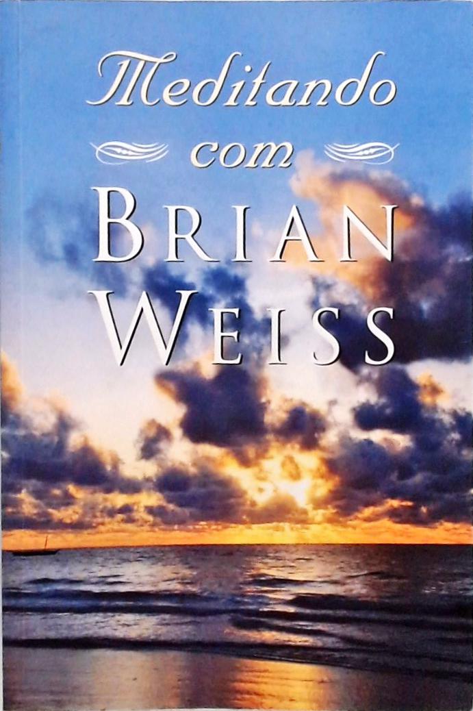 Meditando Com Brian Weiss