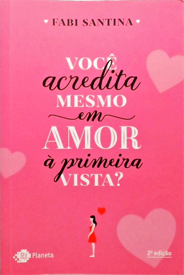 Você Acredita Mesmo Em Amor À Primeira Vista?