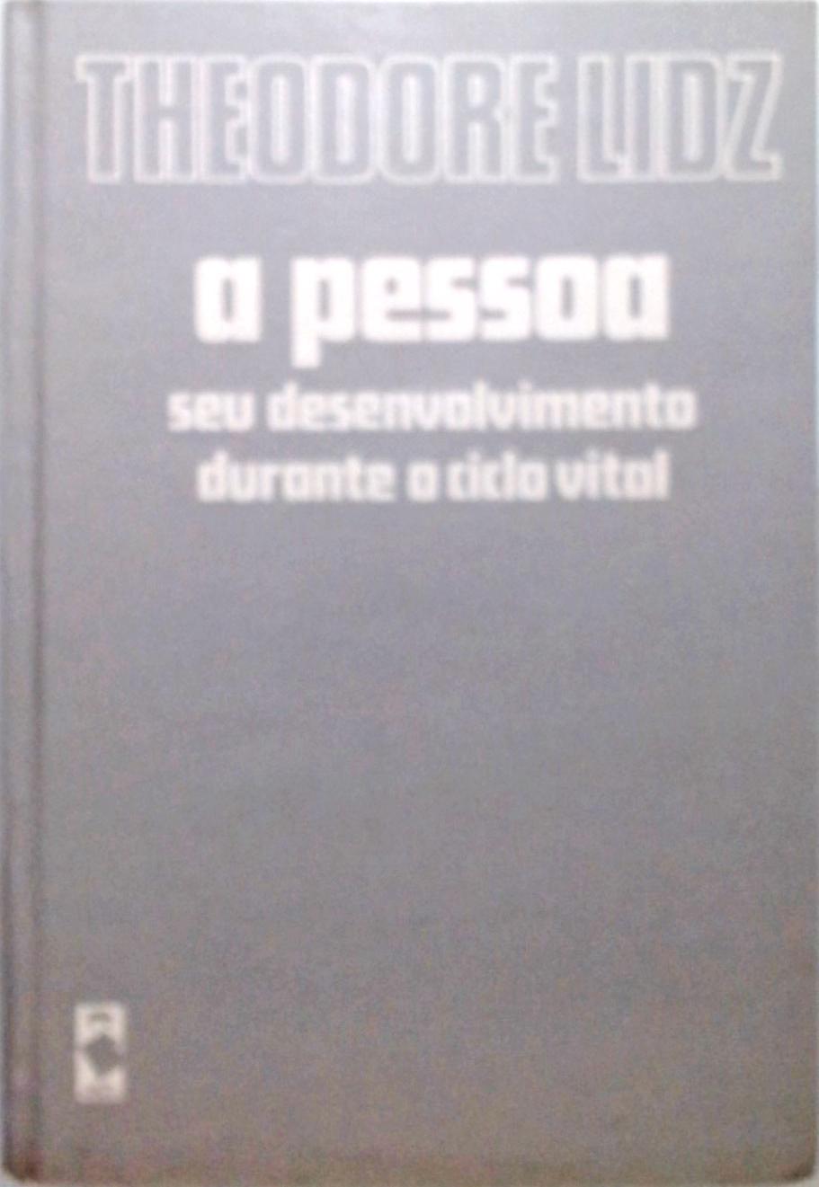 A Pessoa - Seu Desenvolvimento Durante O Ciclo Vital