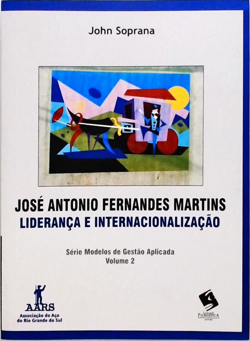 José Antonio Fernandes Martins: Liderança E Internacionalização